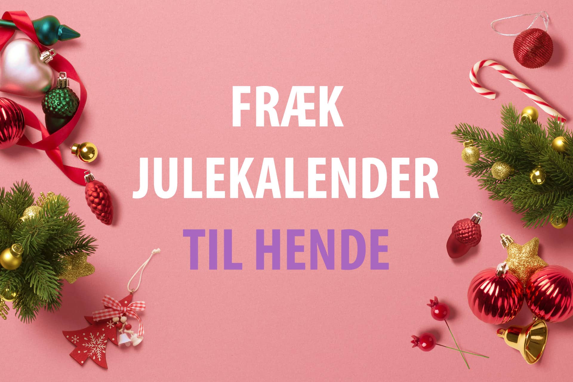 → Fræk julekalender til hende (2022) Find den perfekte hos os billede